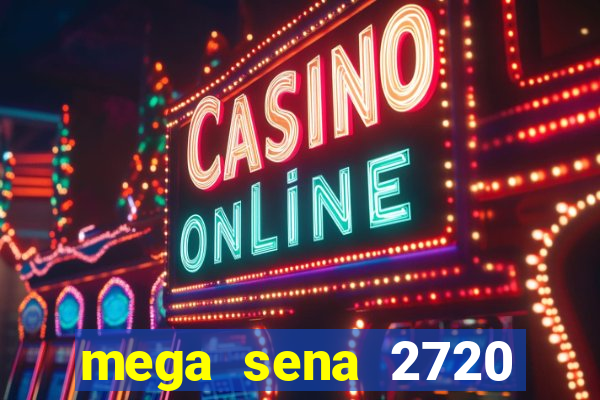 mega sena 2720 giga sena